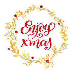 Fototapeta na wymiar Enjoy xmas Calligraphy Lettering red text and a gold wreath with fir tree branches. Vector illustration