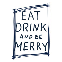 Eat Drink and be Merry hand lettering.