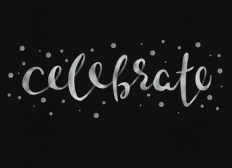 Celebrate. Beautiful greeting card calligraphy silver text word. Handwritten modern brush lettering black background isolated
