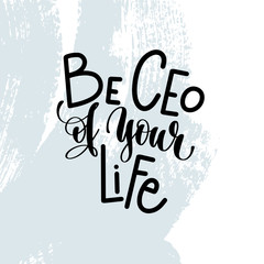 be ceo of your life - hand lettering inscription on blue brush