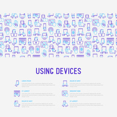 Using devices concept with thin line icons: gadget, tablet in hands, touchscreen, fingerprint, laptop, wireless headphones. Modern vector illustration for banner, web page, print media.