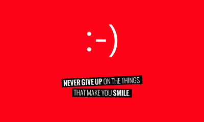 Never Give Up On Things That Make You Smile (Motivational Vector Poster Design)