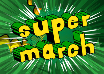 Super March - Comic book style word on abstract background.