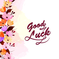 Beautiful colorful flowers decorated background with text Good Luck.