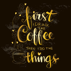 But first coffee. Hand lettering calligraphy.