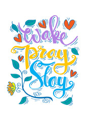 Wake, pray, slay. Inspirational quote.