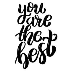 You are the best. Hand drawn motivation lettering quote. Design element for poster, banner, greeting card. Vector illustration