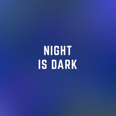 Square blurred winter background in dark blue colors with quote night is dark