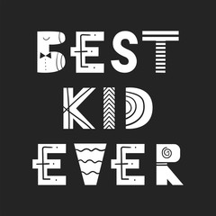 Best kid ever - fun nursery poster with lettering in scandinavian style. Vector illustration