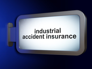 Insurance concept: Industrial Accident Insurance on advertising billboard background, 3D rendering