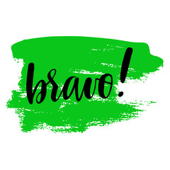 Bravo greeting and congratulation card. A phrase for successful and good works with a green spot on the background. Vector isolated illustration: brush calligraphy, hand lettering.
