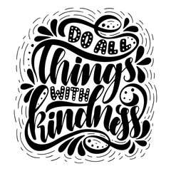 Do all things with kindness