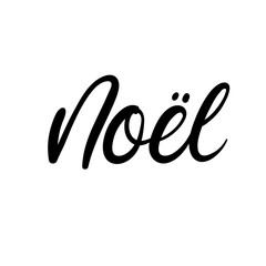 Noel. Christmas in French. Christmas cards. Modern calligraphy. Hand lettering for greeting cards, photo overlays, invitations, tags.