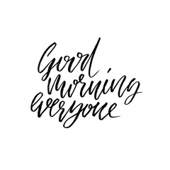 Good morning everyone. Hand drawn dry brush lettering. Ink illustration. Modern calligraphy phrase. Vector illustration.