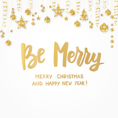 Be merry, happy new year and merry christmas text.  Golden glitter border. Hanging balls, stars and ribbons.  Great for Christmas gift tags and labels