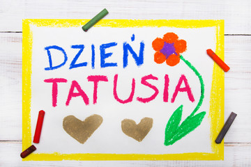 Colorful drawing: Polish Happy fathers day card made by a child, words: Father's day - obrazy, fototapety, plakaty