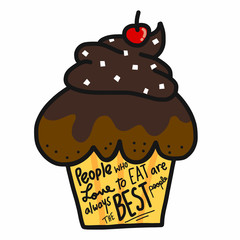 People who love to eat are always the best people word and cupcake cartoon vector illustration
