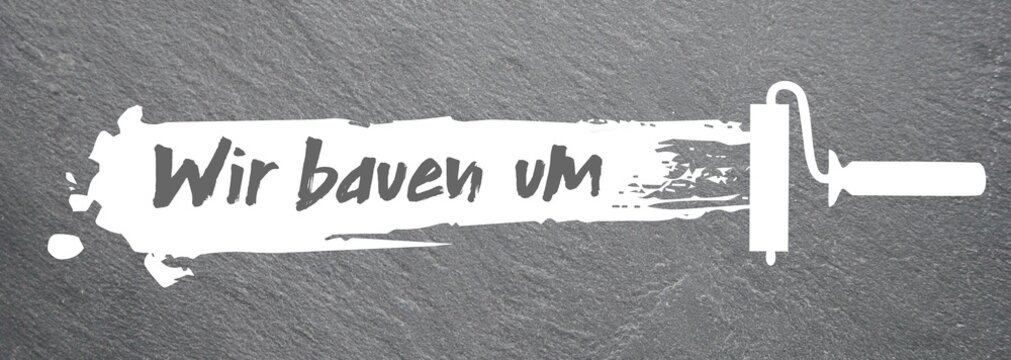 Wir bauen um
