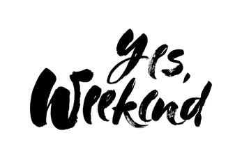 Yes weekend hand drawn lettering isolated on white background. Ink illustration. Modern brush calligraphy.