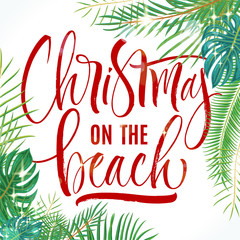Fototapeta na wymiar Christmas On The Beach Lettering with tropical plant leaves. Handwritten modern calligraphy, brush painted letters. Vector illustration. Template for banners, posters, greeting cards or photo overlays