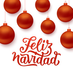 Feliz Navidad spanish Merry Christmas text and red hanging balls isolated on white background. Greeting card design with seasons greetings. Vector illustration