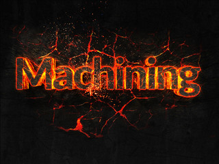 Machining Fire text flame burning hot lava explosion background.