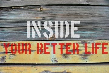 Inside your better life - obrazy, fototapety, plakaty