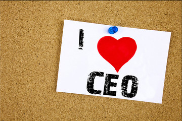 Hand writing text caption inspiration showing I Love CEO concept meaning Operating Leader Business Executive President Loving written on sticky note, reminder isolated background with copy space