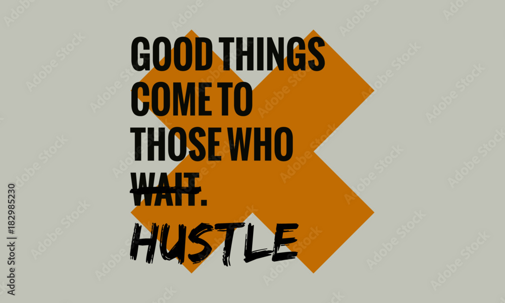 Wall mural good things come to those who wait hustle (motivational quote vector poster design)
