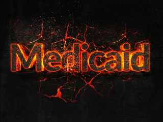 Medicaid Fire text flame burning hot lava explosion background.