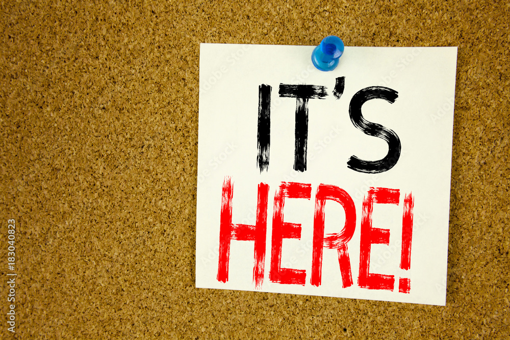 Fototapete conceptual hand writing text caption inspiration showing it's here. business concept for advertiseme