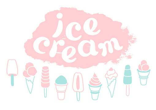 Set of cartoon ice cream and lettering. Collection of delicious ice cream. Soft art. Vector