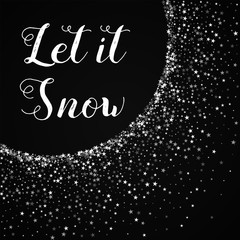 Let it snow greeting card. Amazing falling stars background. Amazing falling stars on black background.cute vector illustration.