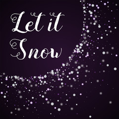 Let it snow greeting card. Beautiful falling snow background. Beautiful falling snow on deep purple background.cute vector illustration.