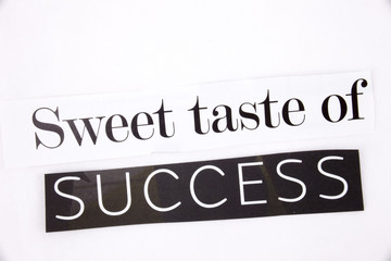A word writing text showing concept of Sweet taste of Success made of different magazine newspaper letter for Business concept on the white background with copy space