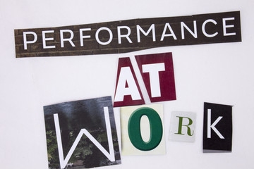 A word writing text showing concept of Performance At Work made of different magazine newspaper letter for Business concept on the white background with copy space