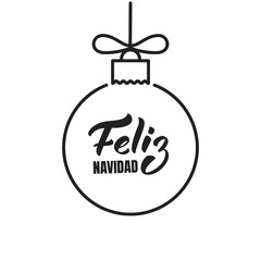 Feliz Navidad. Winter seasonal script lettering Feliz Navidad and Christmas ball.