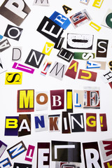 A word writing text showing concept of Mobile Banking made of different magazine newspaper letter for Business case on the white background with copy space