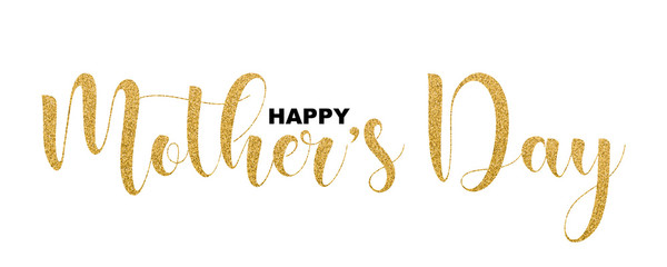 Obraz na płótnie Canvas Happy Mother's Day, beautiful lettering isolated on white background, vector illustration. Gold glitter handwriting letters, trendy design text for banners, greeting cards, web.