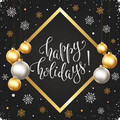 Happy holidays greeting card template in golden and silver colors. Modern winter lettering with Christmas balls in square frame on chalkboard. Merry Christmas vector illustration with text.
