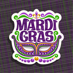 Vector logo for Mardi Gras Carnival, poster with venetian masquerade mask, symbol fleur de lis, original font for festive text mardi gras on dark abstract background, sign for carnival in New Orleans.