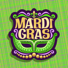 Vector logo for Mardi Gras Carnival, poster with venetian masquerade mask, symbol fleur de lis, original font for festive text mardi gras on green abstract background, sign for carnival in New Orleans © mihmihmal