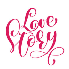 red text Words Love Story. Vector inspirational wedding quote. Hand lettering, typographic element for your design. Can be printed on T-shirts, bags, posters, invitations, cards, phone cases, pillows