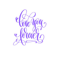 love you forever - hand lettering love quote to valentines day d