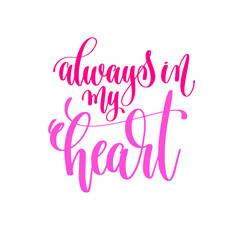 always in my heart - hand lettering calligraphy quote to valenti