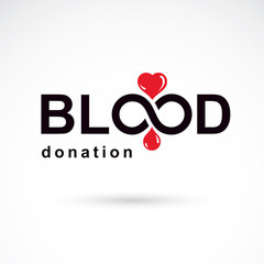 Blood donation inscription isolated on white and created with vector red blood drops, heart shape and infinity symbol. Medical theme graphic logo for use in charitable organizations.