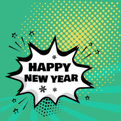 White comic bubble with HAPPY NEW YEAR word on green background. Comic sound effects in pop art style. Vector illustration.