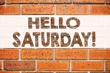 Conceptual announcement text caption inspiration showing Saturday. Business concept for Happy Week Weekend written on old brick background with copy space