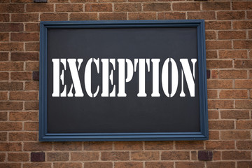 Conceptual hand writing text caption inspiration showing announcement Exception. Business concept for  Exceptional Exception Management,  written on frame old brick background with copy space