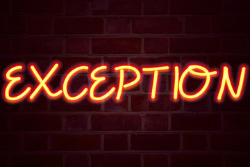 Obraz premium Exception neon sign on brick wall background. Fluorescent Neon tube Sign on brickwork Business concept for Exceptional Exception Management, 3D rendered
